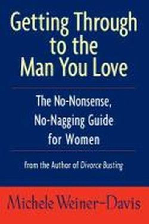 Cover for Michele Weiner-Davis · Getting Through to the Man You Love (Paperback Book) [1st edition] (1999)