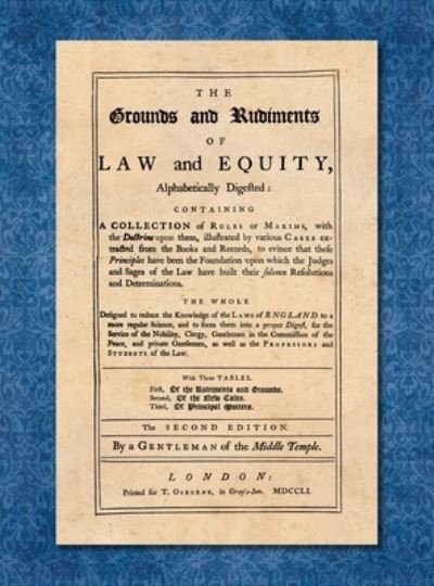 The grounds and rudiments of law and equity, alphabetically digested - Gentleman of the Middle Temple. - Books - Lawbook Exchange - 9781584779353 - August 24, 2021