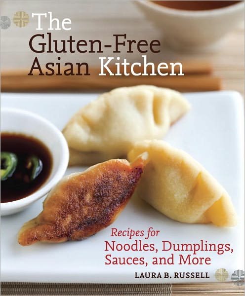 Cover for Laura B. Russell · The Gluten-Free Asian Kitchen: Recipes for Noodles, Dumplings, Sauces, and More [A Cookbook] (Paperback Book) (2011)