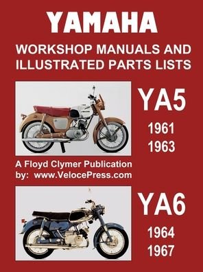 Yamaha Ya5 and Ya6 Workshop Manuals and Illustrated Parts Lists 1961-1967 - Floyd Clymer - Bøger - Veloce Enterprises, Inc. - 9781588502353 - 1. juli 2020