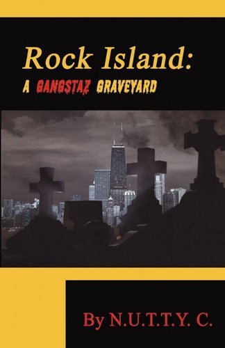 Cover for N. U. T. T. Y. C. N. U. T. T. Y. C. · Rock Island: a Gangstaz Graveyard (Paperback Book) (2010)