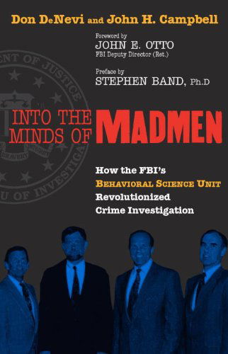 Cover for Don DeNevi · Into the Minds of Madmen: How the FBI's Behavioral Science Unit Revolutionized Crime Investigation (Hardcover Book) (2003)