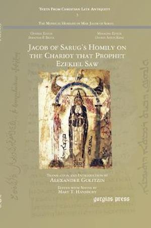 Cover for Alexander Golitzin · Jacob of Sarug's Homily on the Chariot that Prophet Ezekiel Saw: Metrical Homilies of Mar Jacob of Sarug - Texts from Christian Late Antiquity (Paperback Book) (2016)