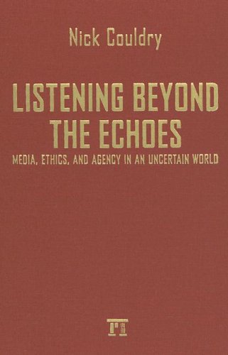 Cover for Nick Couldry · Listening Beyond the Echoes: Media, Ethics, and Agency in an Uncertain World (Hardcover Book) (2006)