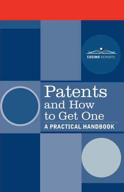 Patents and How to Get One: a Practical Handbook - U S Department of Commerce - Books - Cosimo Reports - 9781596055353 - December 1, 2006