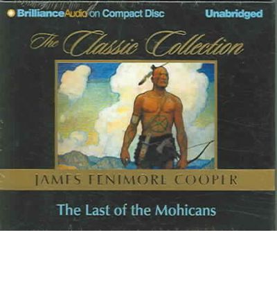 The Last of the Mohicans (The Classic Collection) - James Fenimore Cooper - Audio Book - Brilliance Audio - 9781597371353 - July 1, 2005