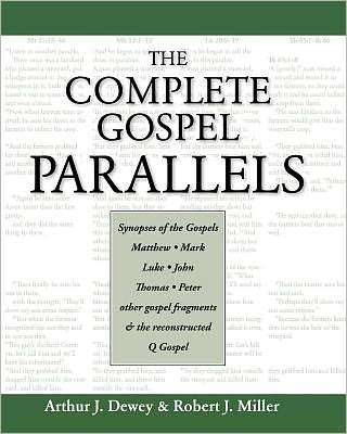 Cover for Arthur J. Dewey · The Complete Gospel Parallels: Synopses of the Gospels Matthew, Mark, Luke, John, Thomas, Peter, Other Gospels and the Reconstructed Q Gospel (Paperback Book) (2012)