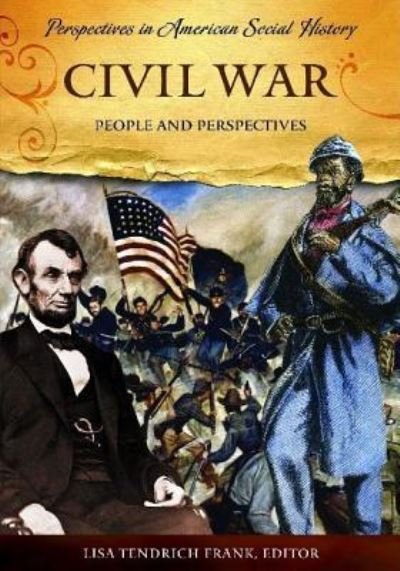 Cover for Lisa . Tendrich Frank · Civil War: People and Perspectives - Perspectives in American Social History (Hardcover bog) (2009)