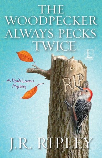 Cover for J.R. Ripley · The Woodpecker Always Pecks Twice (Paperback Book) (2017)