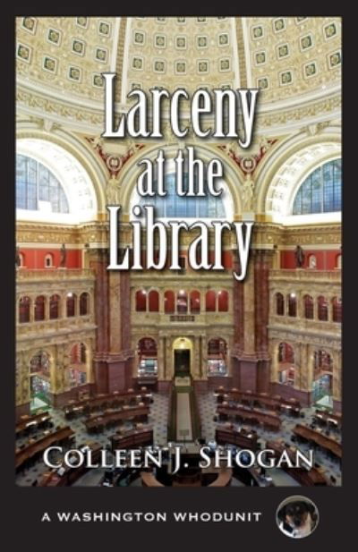 Larceny at the Library - Washington Whodunit - Colleen Shogan - Books - Camel Press - 9781603818353 - July 14, 2020