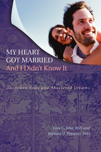 Cover for Bsn Lora C. Jobe · My Heart Got Married and I Didn't Know It: Unspoken Vows and Shattered Dreams (Paperback Book) (2009)