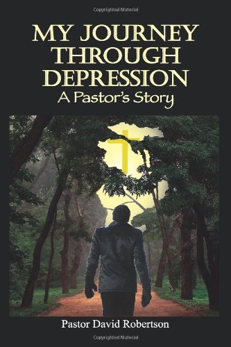 Cover for Pastor David Robertson · My Journey Through Depression: a Pastor's Story (Paperback Book) (2011)