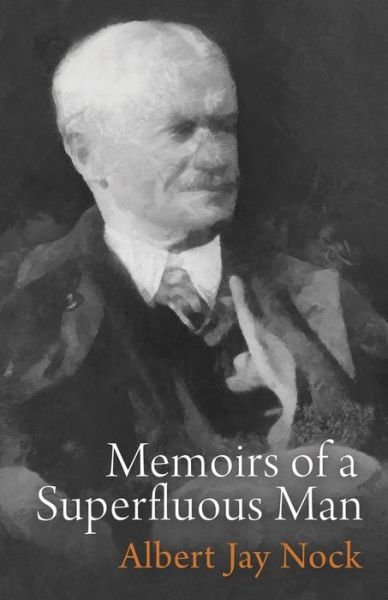 Cover for Albert Jay Nock · Memoirs of a Superfluous Man (Paperback Book) (2016)