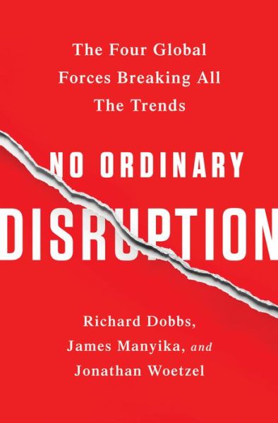 Cover for James Manyika · No Ordinary Disruption: The Four Global Forces Breaking All the Trends (Paperback Book) (2016)