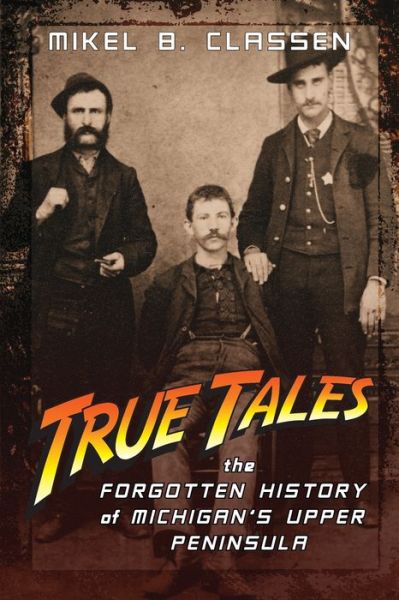 True Tales - Mikel B Classen - Livros - Modern History Press - 9781615996353 - 19 de março de 2022