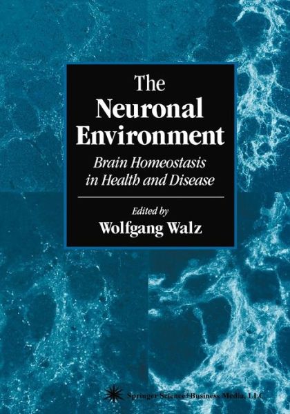 Cover for Wolfgang Walz · The Neuronal Environment: Brain Homeostasis in Health and Disease - Contemporary Neuroscience (Paperback Book) [Softcover reprint of hardcover 1st ed. 2002 edition] (2010)