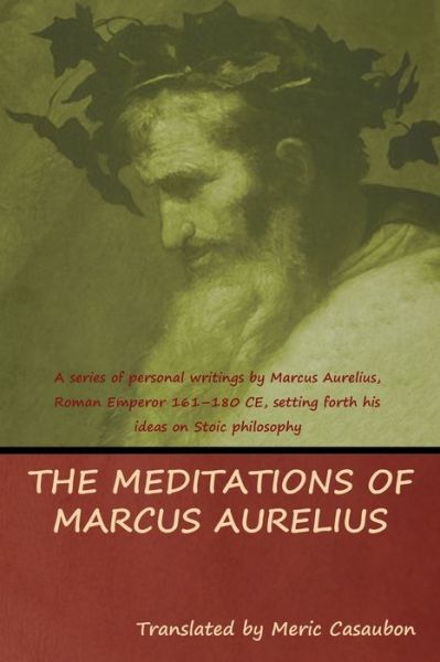 The Meditations of Marcus Aurelius - Aurelius Marcus - Books - Bibliotech Press - 9781618953353 - July 29, 2018
