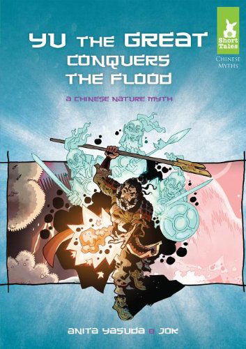 Cover for Anita Yasuda · Yu the Great Conquers the Flood: a Chinese Nature Myth (Short Tales: Chinese Myths) (Hardcover Book) (2014)