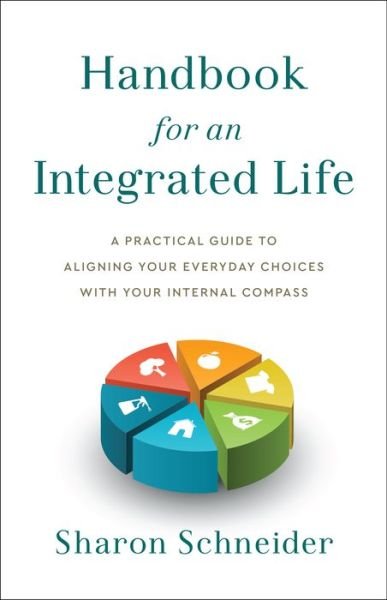 Cover for Sharon Schneider · Handbook for an Integrated Life: A Practical Guide to Aligning Your Everyday Choices with Your Internal Compass (Inbunden Bok) (2022)