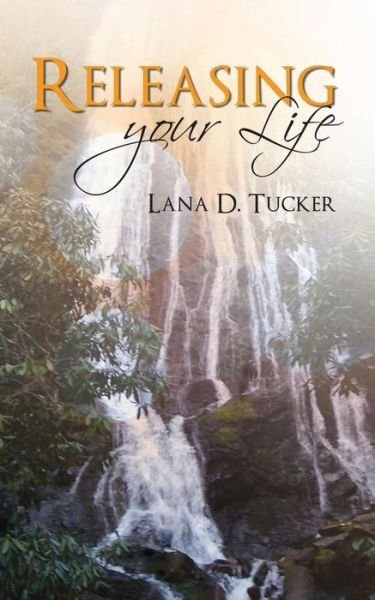 Cover for Lana D. Tucker · Releasing Your Life (Paperback Bog) (2014)