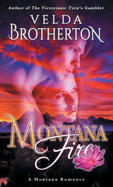 Montana Fire - Velda Brotherton - Books - Oghma Creative Media - 9781633732353 - April 13, 2017