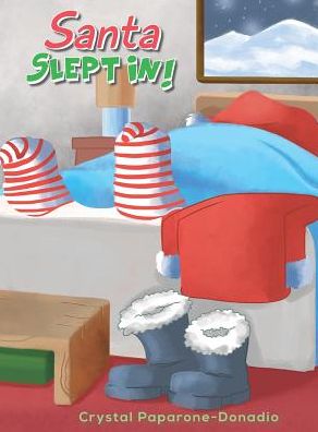 Cover for Crystal Paparone-Donadio · Santa Slept In (Hardcover Book) (2018)