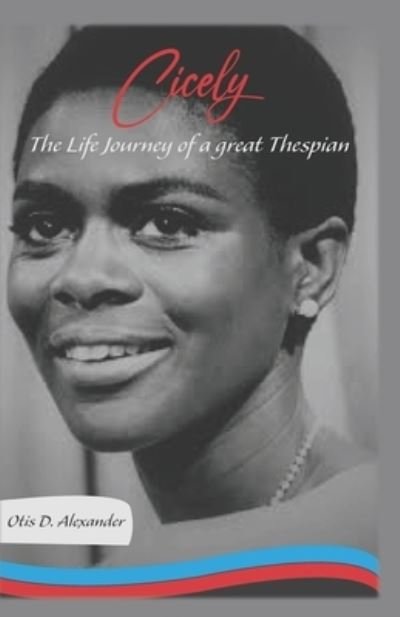 Cover for Otis D. Alexander · Cicely The Life Journey of a Great Thespian (Paperback Book) (2021)