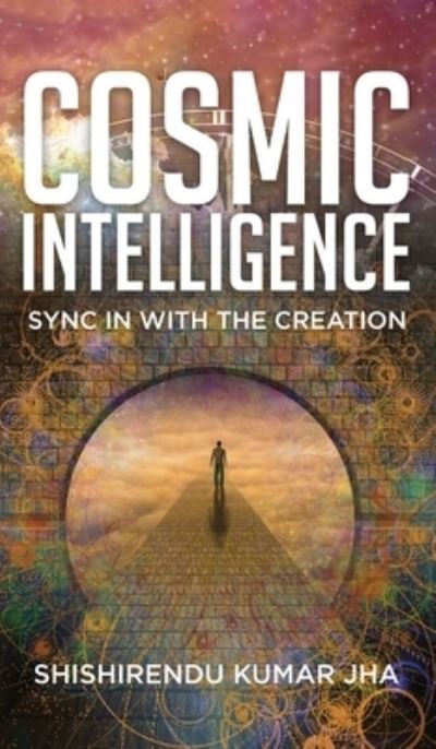 Cover for Shishirendu Kumar Jha · Cosmic Intelligence (Gebundenes Buch) (2022)