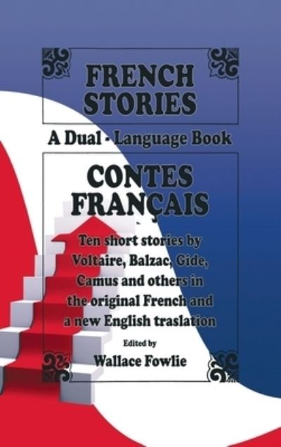 French Stories / Contes Fran?ais (a Dual-Language Book) (English and French Edition) - Wallace Fowlie - Livres - Meirovich, Igal - 9781638232353 - 14 mars 2012