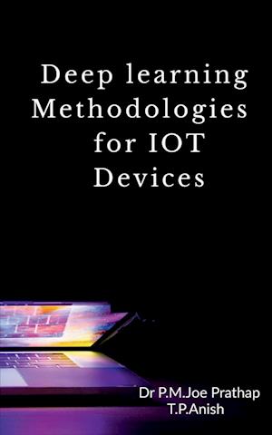 Cover for Anish T · Deep Learning Methodologies for IOT Devices (Book) (2021)