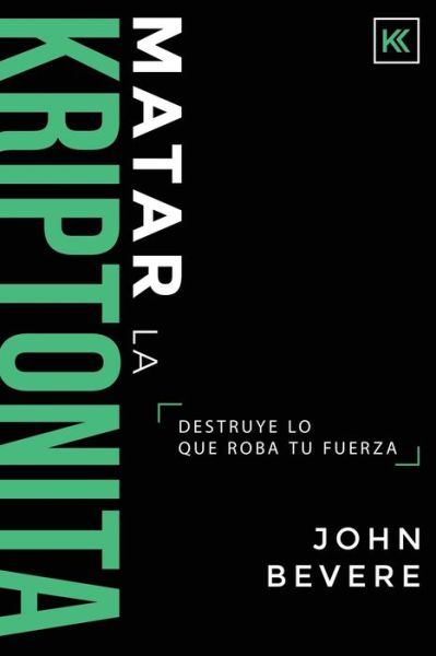 Cover for John Bevere · Matar La Kriptonita (Paperback Book) (2018)