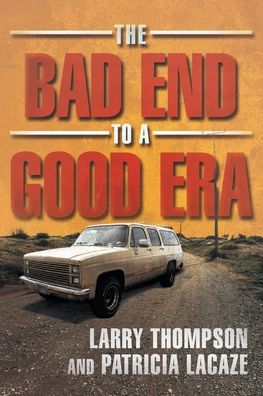 Cover for Larry Thompson · The Bad End to a Good Era (Paperback Book) (2019)