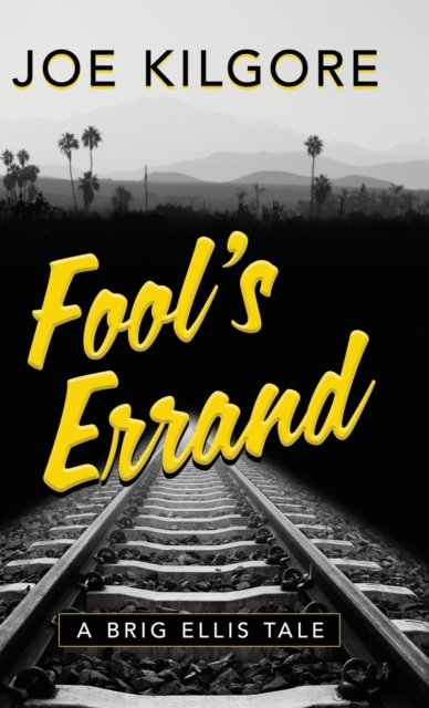 Cover for Joe Kilgore · Fool's Errand - A Brig Ellis Tale (Inbunden Bok) (2022)