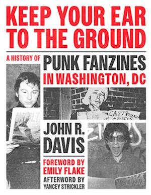 Cover for John R. Davis · Keep Your Ear to the Ground: A History of Punk Fanzines in Washington, DC (Paperback Bog) (2025)