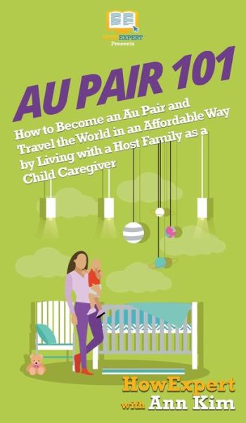 Cover for Howexpert · Au Pair 101 (Hardcover Book) (2020)