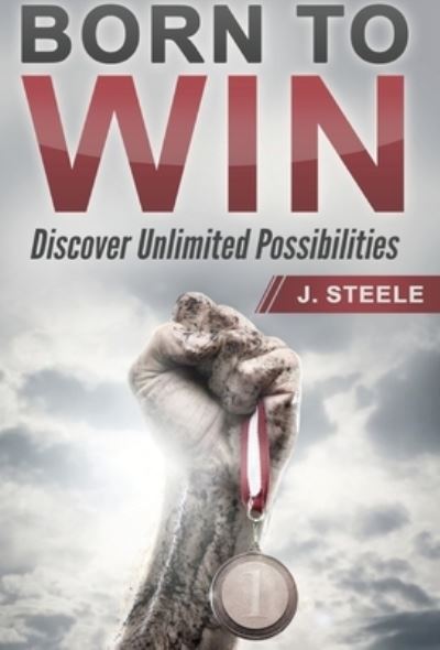 Born to Win - J Steele - Książki - Rwg Publishing - 9781648301353 - 4 kwietnia 2020