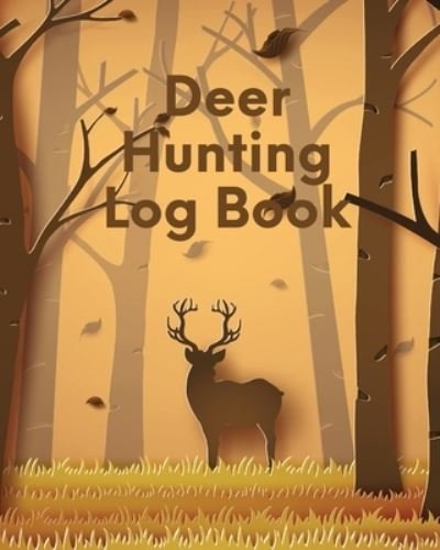 Cover for Patricia Larson · Deer Hunting Log Book: Favorite Pastime Crossbow Archery Activity Sports (Taschenbuch) (2020)