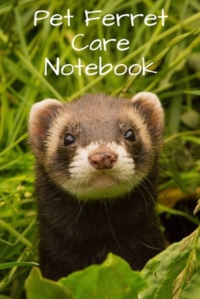 Cover for Petcraze Books · Pet Ferret Care Notebook (Paperback Book) (2020)