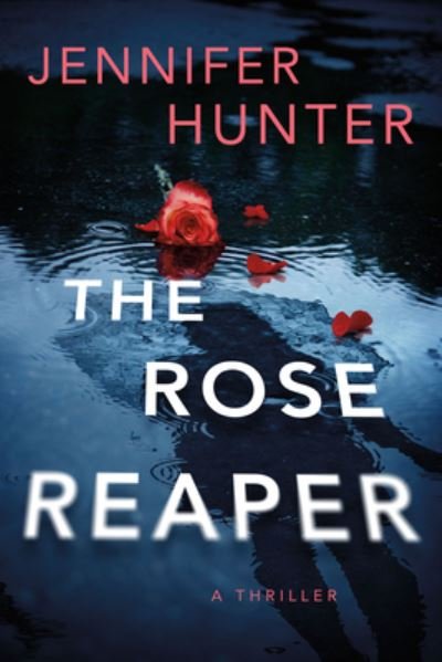 Cover for Jennifer Hunter · The Rose Reaper: A Thriller - Ryan Strickland (Paperback Book) (2024)