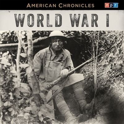 Cover for Npr · NPR American Chronicles: World War I (CD) (2014)