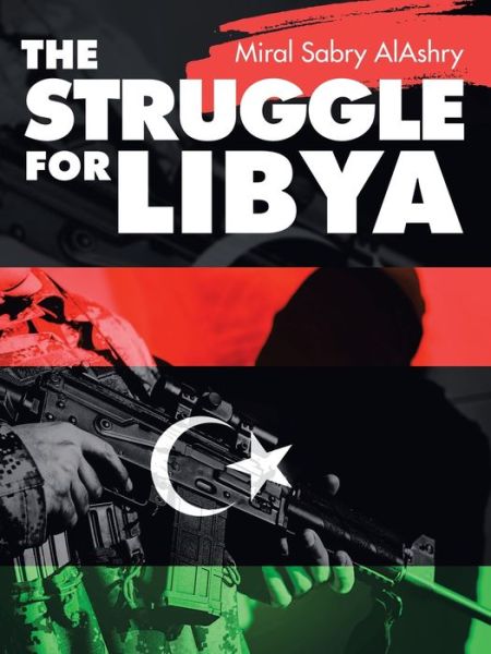 Cover for Miral Sabry Alashry · The Struggle for Libya (Paperback Book) (2021)