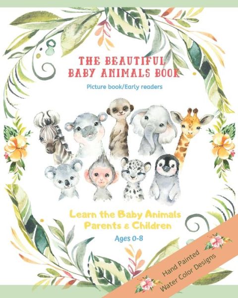 Cover for Featured Elements Gift Co · The Beautiful Baby Animals Book Picture Book Early Readers The Learn the baby animals parents and children Ages 0-8 (Paperback Book) (2019)