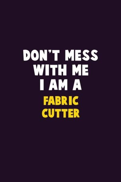 Cover for Emma Loren · Don't Mess With Me, I Am A Fabric Cutter (Paperback Bog) (2019)