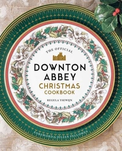Cover for Weldon Weldon Owen · Official Downton Abbey Christmas Cookbook (Buch) (2020)