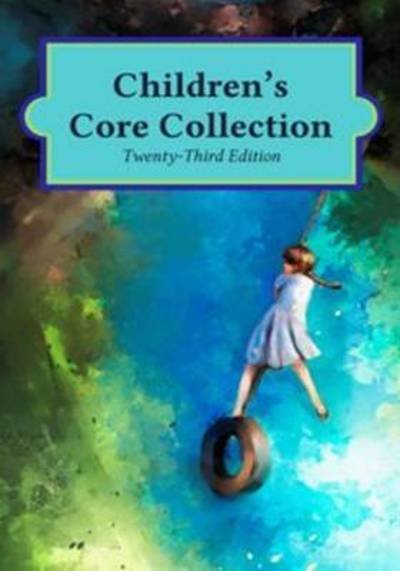 Cover for HW Wilson · Children's Core Collection, 2 Volumes (Innbunden bok) [23 Revised edition] (2017)