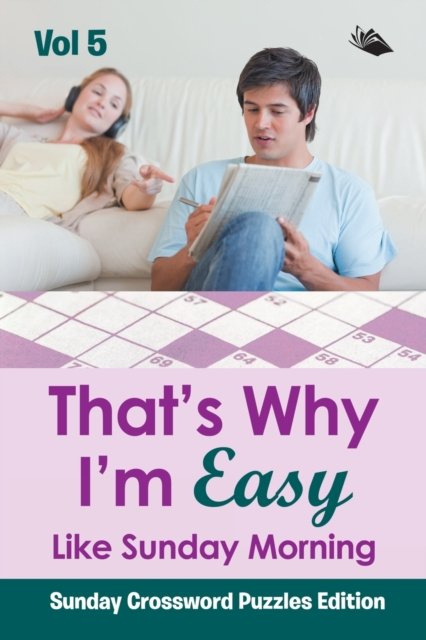 Cover for Speedy Publishing LLC · That's Why I'm Easy Like Sunday Morning Vol 5: Sunday Crossword Puzzles Edition (Paperback Book) (2015)