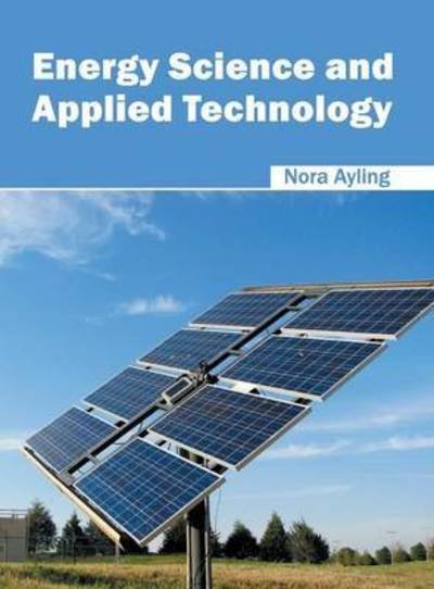 Cover for Nora Ayling · Energy Science and Applied Technology (Innbunden bok) (2016)