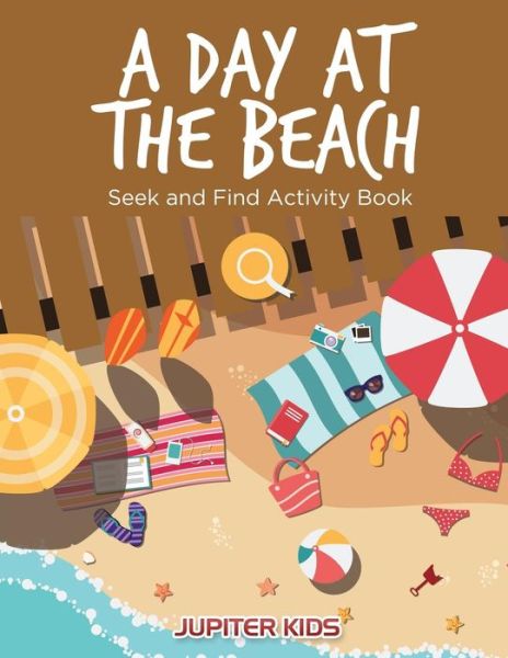 Cover for Jupiter Kids · A Day at the Beach: Seek and Find Activity Book (Paperback Book) (2016)
