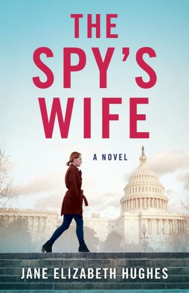 The Spy's Wife: A Novel - Jane Elizabeth Hughes - Books - She Writes Press - 9781684631353 - June 7, 2022