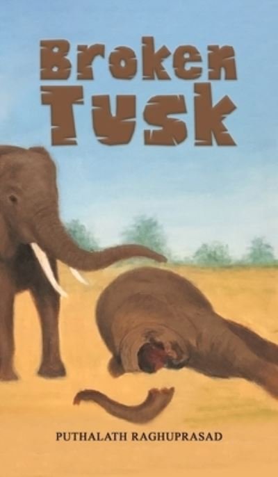 Cover for Puthalath Raghuprasad · Broken Tusk (Paperback Book) (2023)